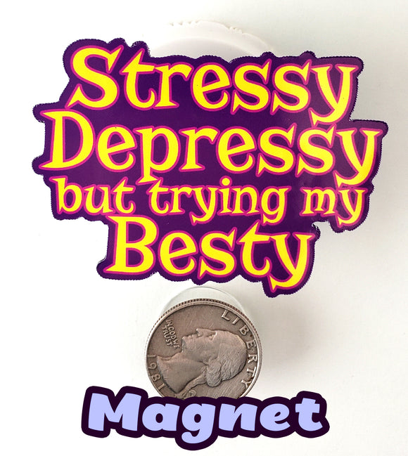 Stressy Depressy Magnet